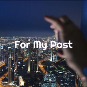 For My Past