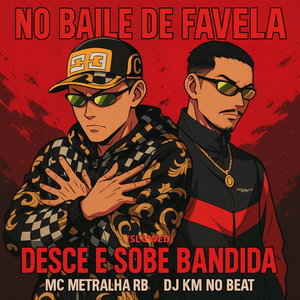 No Baile de Favela Desce e Sobe Bandida (Slowed)