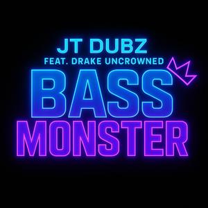 Bass monster (feat. Drake Uncrowned)