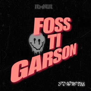 FOSS TI GARSON (feat. Zanta Kwan, Tii raffa, Dante & Don panik)