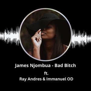 Bad Bitch (feat. Ray Andres & Immanuel OD)