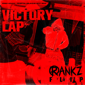 Fred again.., Skepta, PlaqueBoyMax - Victory Lap (RANKZ Flip)