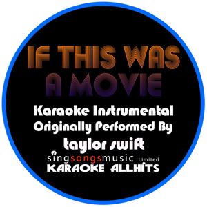 If This Was a Movie (Originally Performed by Taylor Swift) [Karaoke Audio Instrumental Version]