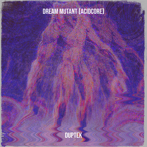 Dream Mutant (acidCore)