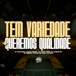 Tem Variedade + Queremos Qualidade