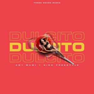 Dulcito (feat. Nino Freestyle & Three Seven Music)