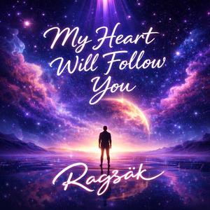 My Heart Will Follow You