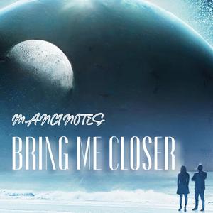 Bring Me Closer