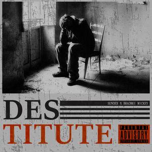 Destitute (feat. Bhadboi Mickey)