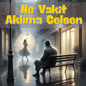 Ne Vakit Aklıma Gelsen