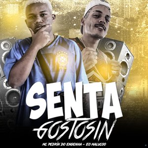 Senta Gostosin (feat. Mc Pedrin do Engenha)