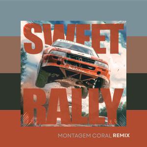 Sweet Rally (MONTAGEM CORAL REMIX)