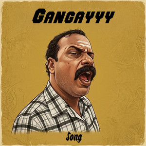 Gangayyy Song