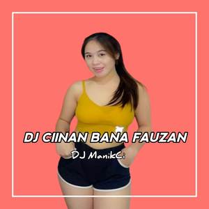 DJ CIINAN BANA FAUZAN - SABANA CIINAN ONDEH NDEH SABANA KATUJU