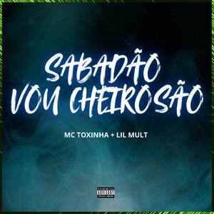 Sabadão, Vou Cheirosão