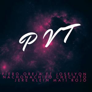PVT (feat Joselyon, Jere Klein, NachoNachito, Mati Rojo, Chechi & Chino Jairo )feat. Joselyon, Jere Klein, NachoNachito, Mati Rojo, Chechi & Chino Jairo[