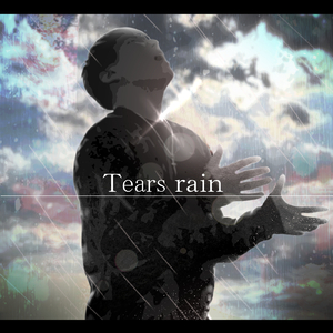 Tears rain