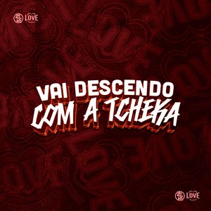 Vai Descendo Com a Tcheka