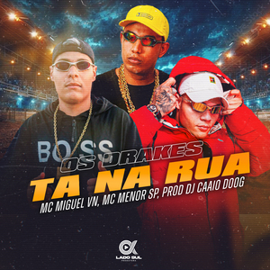 Os Drakes Tá na Rua