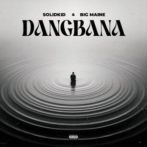 Dangbana (feat. Big Maine)