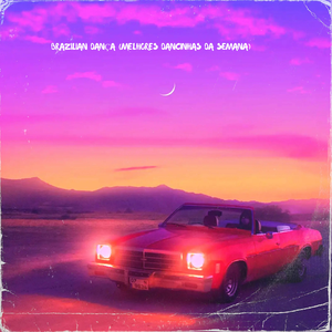 BRAZILIAN DANÇA (MELHORES DANCINHAS DA SEMANA)