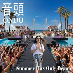 Summer Has Only Begun