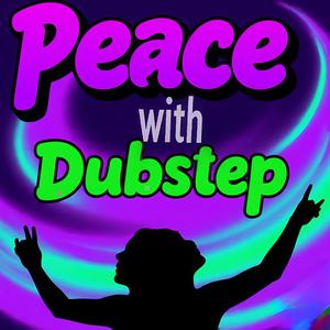 Peace With Dubstep