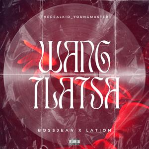 Wang Tlatsa (feat. Lation & Boss Jean)
