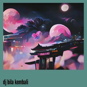 Dj Bila Kembali