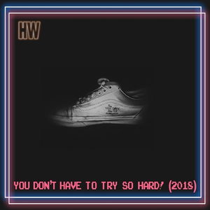 You Don't Have to Try so Hard