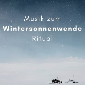 Musik zum Wintersonnenwende Ritual
