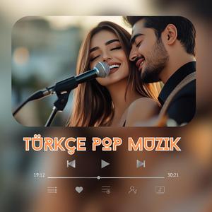 "Türkçe Pop Müziği (Her Duyguya Hit Şarkılar) Turkish Pop Essentials"