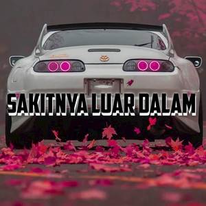DJ Sakitnya Luar Dalam