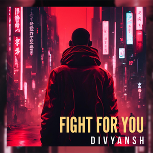 Fight For You