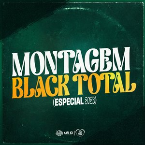 Montagem Black Total (Especial 2023)