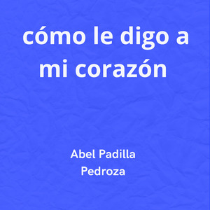 Cómo Le Digo a Mi Corazón