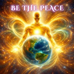 Be The Peace – A Living Prayer