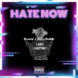 Hate Now (feat. KillBunk)