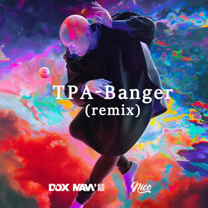 TPA-Banger(DoxMain潇潇 DJ Nico MIX）