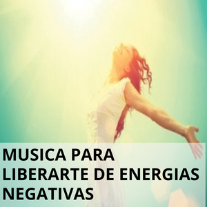 Música Para Sanar Energías Negativas