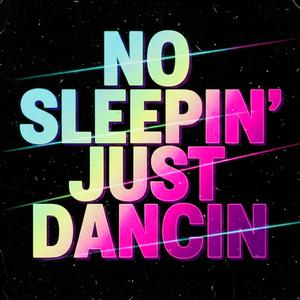 No Sleepin Just Dancin