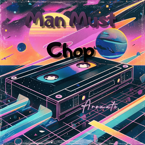 Man Must Chop (Sped Version)