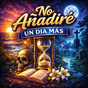 No Añadire Un Dia Mas