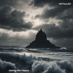 NOTHING ELSE MATTERS