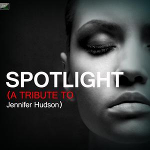 Spotlight (A Tribute to Jennifer Hudson)