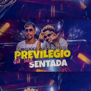 Privilégio da Sua Sentada (feat. Mc Vitin do LJ)