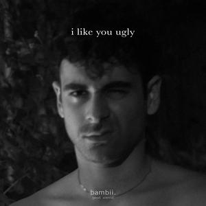 i like you ugly (feat. Asteria)