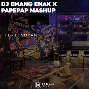 DJ EMANG ENAK X PAPEPAP MASHUP