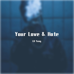 Your Love & Hate