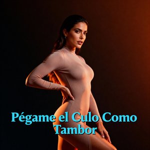 Pégame el Culo Como Tambor
